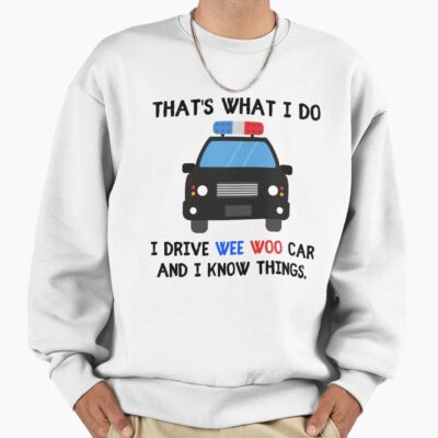 Drive Wee Woo Car Police Humor Sweatshirt