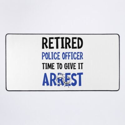 Retired Police Officer Give It Arrest Mouse Pad